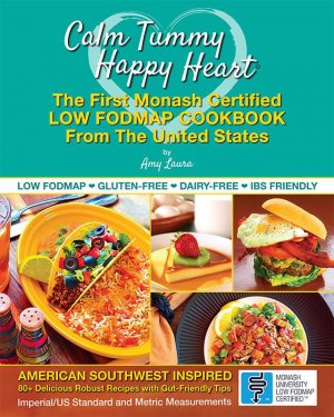 Low Fodmap Calm Tummy Happy Heart Cookbook Monash Certified